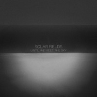 Thumbnail for the Solar Fields - Until We Meet the Sky link, provided by host site