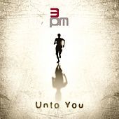 Thumbnail for the 3PM - Unto You link, provided by host site
