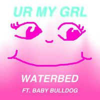 Thumbnail for the Waterbed - Ur My Grl link, provided by host site