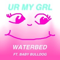 Thumbnail for the Waterbed - Ur My Grl link, provided by host site