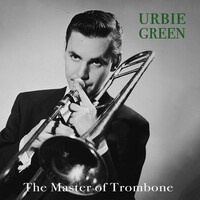 Thumbnail for the Urbie Green - Urbie Green - The Master of Trombone link, provided by host site