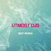 Thumbnail for the Utmost DJs - Utmost DJs Best Works link, provided by host site
