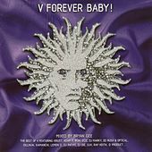 Thumbnail for the Various Artists - V Forever Baby! - The Best of V (Mixed by Bryan Gee) link, provided by host site