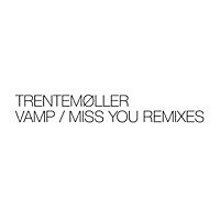 Thumbnail for the Trentemøller - Vamp / Miss You remixes link, provided by host site