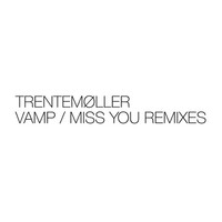 Thumbnail for the Trentemøller - Vamp / Miss You Remixes link, provided by host site