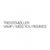 Thumbnail for the Trentemøller - Vamp / Miss You Remixes link, provided by host site