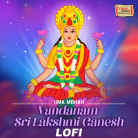 Thumbnail for the Uma Mohan - Vandanam Sri Lakshmi Ganesh (LoFi) link, provided by host site