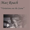Thumbnail for the Max Roach - Variations On the Scene link, provided by host site