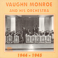 Thumbnail for the Vaughn Monroe - Vaughn Monroe and His Orchestra 1944-1945 link, provided by host site
