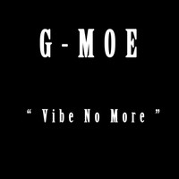 Thumbnail for the G-Moe - Vibe No More link, provided by host site