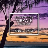Thumbnail for the Ryan Stapleton - Vibrate Your Body (Bergs Remix) link, provided by host site