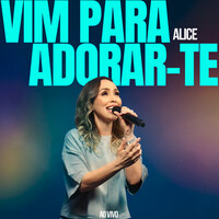 Thumbnail for the Alice - Vim Para Adorar-te (Ao Vivo) link, provided by host site