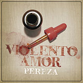 Thumbnail for the Pereza - Violento Amor link, provided by host site