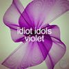 Thumbnail for the Idiot Idols - Violet link, provided by host site