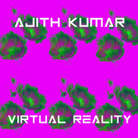 Thumbnail for the Ajith Kumar - Virtual Reality link, provided by host site