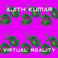 Thumbnail for the Ajith Kumar - Virtual Reality link, provided by host site