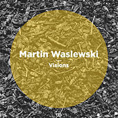Thumbnail for the Martin Waslewski - Visions link, provided by host site