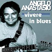 Thumbnail for the Angelo Anastasio - Vivere In Blues link, provided by host site