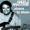 Thumbnail for the Angelo Anastasio - Vivere In Blues link, provided by host site