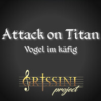 Thumbnail for the Grissini Project - Vogel im käfig (From Attack on Titan Original Motion Picture Soundtrack) link, provided by host site