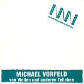 Thumbnail for the Michael Vorfeld - Von Wellen und anderen Teilchen link, provided by host site