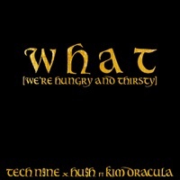 Thumbnail for the Tech N9ne - W H A T (We're Hungry And Thirsty) link, provided by host site