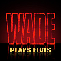 Thumbnail for the Wade - Wade Plays Elvis link, provided by host site