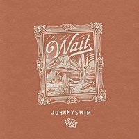 Thumbnail for the Johnnyswim - Wait link, provided by host site