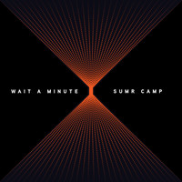 Thumbnail for the SUMR CAMP - Wait A Minute link, provided by host site