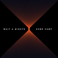 Thumbnail for the SUMR CAMP - Wait A Minute link, provided by host site