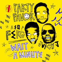 Thumbnail for the Party Favor - Wait A Minute link, provided by host site