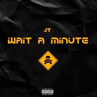 Thumbnail for the JT - Wait a Minute link, provided by host site