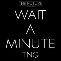 Thumbnail for the TNG - Wait a Minute (G2G 2.0) link, provided by host site
