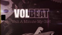 Thumbnail for the Volbeat - Wait A Minute My Girl (Lyric Video) link, provided by host site