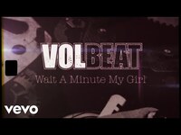 Thumbnail for the Volbeat - Wait A Minute My Girl link, provided by host site