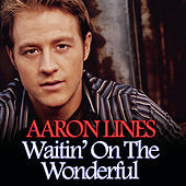 Thumbnail for the Aaron Lines - Waitin' On The Wonderful link, provided by host site