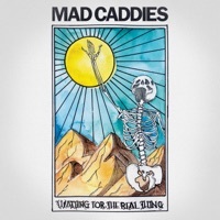 Thumbnail for the Mad Caddies - Waiting for The Real Thing link, provided by host site