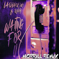 Thumbnail for the Laidback Luke - Waiting For U (MORRILL Remix) link, provided by host site