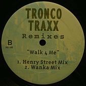 Thumbnail for the Tronco Traxx - Walk 4 Me Remixes link, provided by host site