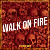 Thumbnail for the Mike Ward - Walk on Fire link, provided by host site