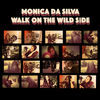 Thumbnail for the Monica Da Silva - Walk on the Wild Side link, provided by host site