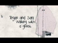 Thumbnail for the Tegan and Sara - Walking with a Ghost link, provided by host site