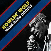 Thumbnail for the Howlin' Wolf - Wang Dang Doodle link, provided by host site