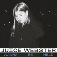 Thumbnail for the Juice Webster - Wanna Be Held link, provided by host site