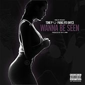 Thumbnail for the Tone P - Wanna Be Seen link, provided by host site