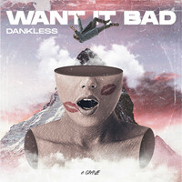 Thumbnail for the Dankless - Want it Bad link, provided by host site