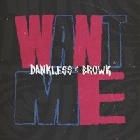 Thumbnail for the Dankless - Want Me (Radio Edit) link, provided by host site