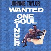 Thumbnail for the Johnnie Taylor - Wanted: One Soul Singer (Reissue) link, provided by host site
