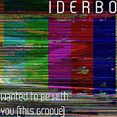 Thumbnail for the I D E R B O - Wanted to Be With You (This Groove) link, provided by host site
