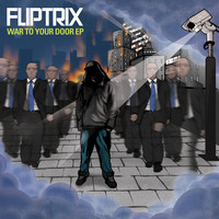 Thumbnail for the Fliptrix - War to Your Door link, provided by host site